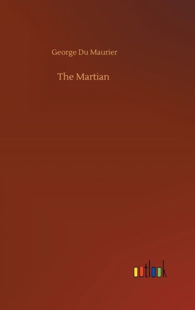 Cover for George du Maurier · The Martian (Inbunden Bok) (2020)