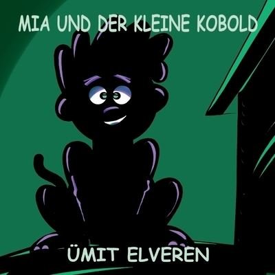 Cover for UEmit Elveren UEmit Elveren · Mia und der kleine Kobold (Paperback Book) (2021)