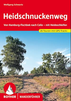 Cover for Wolfgang Schwartz · Heidschnuckenweg: Von Hamburg-Fischbek nach Celle – mit Heideschleifen. 26 Touren mit GPS-Tracks (Rother Wanderführer) (Book) (2024)