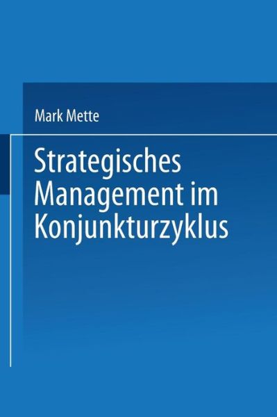 Cover for Mark Mette · Strategisches Management Im Konjunkturzyklus (Taschenbuch) [1999 edition] (1999)