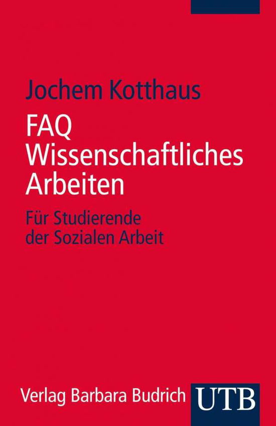 UTB.4137 Kotthaus.FAQ Wissenschaftliche - Jochem Kotthaus - Books -  - 9783825241377 - 