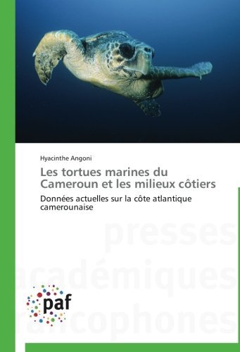 Cover for Hyacinthe Angoni · Les Tortues Marines Du Cameroun et Les Milieux Côtiers: Données Actuelles Sur La Côte Atlantique Camerounaise (Pocketbok) [French edition] (2018)