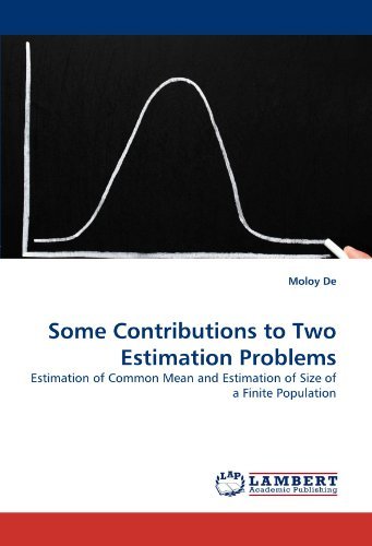 Cover for Moloy De · Some Contributions to Two Estimation Problems: Estimation of Common Mean and Estimation of Size of a Finite Population (Pocketbok) (2010)
