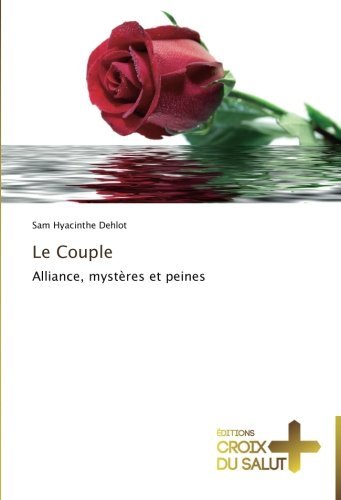 Cover for Sam Hyacinthe Dehlot · Le Couple: Alliance, Mystères et Peines (Taschenbuch) [French edition] (2018)