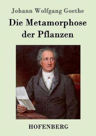 Die Metamorphose Der Pflanzen - Johann Wolfgang Goethe - Books - Hofenberg - 9783843090377 - September 14, 2016