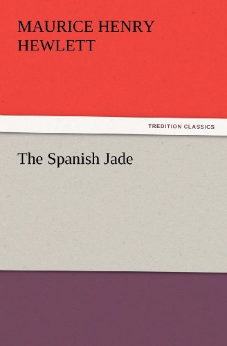 Cover for Maurice Henry Hewlett · The Spanish Jade (Tredition Classics) (Paperback Book) (2012)