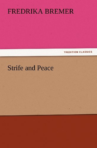 Strife and Peace (Tredition Classics) - Fredrika Bremer - Livros - tredition - 9783847229377 - 24 de fevereiro de 2012