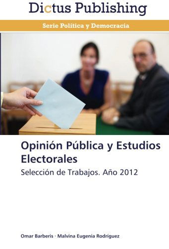 Cover for Malvina Eugenia Rodríguez · Opinión Pública Y Estudios Electorales: Selección De Trabajos. Año 2012 (Paperback Book) [Spanish edition] (2013)