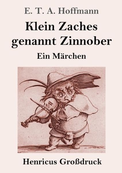 Cover for E T A Hoffmann · Klein Zaches genannt Zinnober (Grossdruck) (Paperback Book) (2019)
