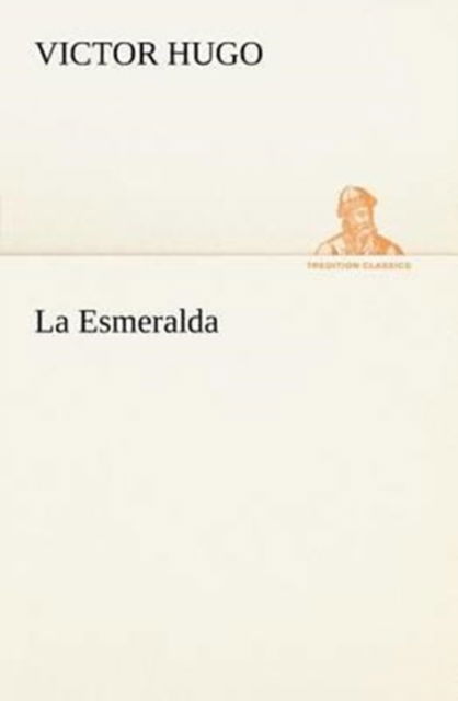 Cover for Victor Hugo · La Esmeralda (Tredition Classics) (French Edition) (Paperback Book) [French edition] (2012)