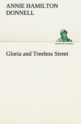 Cover for Annie Hamilton Donnell · Gloria and Treeless Street (Tredition Classics) (Paperback Book) (2013)