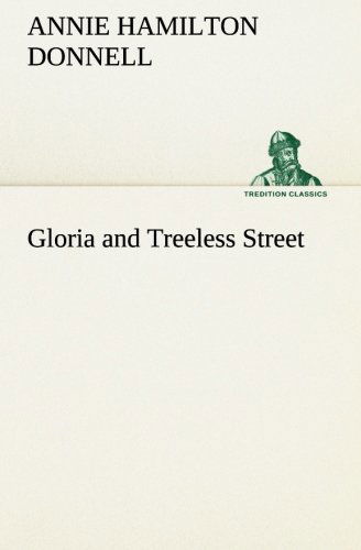 Cover for Annie Hamilton Donnell · Gloria and Treeless Street (Tredition Classics) (Taschenbuch) (2013)