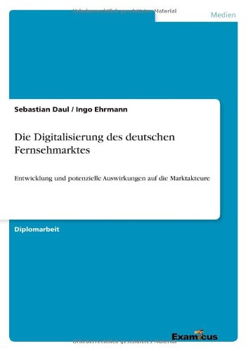 Cover for Ingo Ehrmann · Die Digitalisierung Des Deutschen Fernsehmarktes (Taschenbuch) [German edition] (2012)