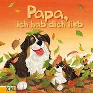 Cover for Edition XXL GmbH · Papa, ich hab dich lieb (Hardcover Book) (2021)