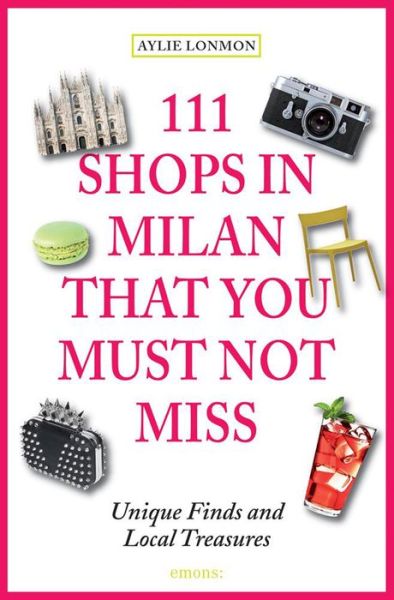 Cover for Aylie Lonmon · 111 Shops In Milan That You Must Not Miss (Book) (2015)