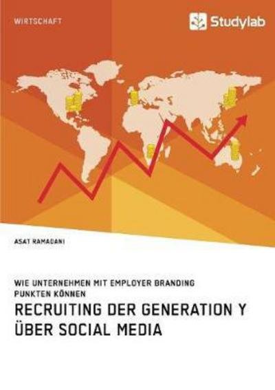 Cover for Asat Ramadani · Recruiting der Generation Y uber Social Media: Wie Unternehmen mit Employer Branding punkten koennen (Paperback Book) (2017)