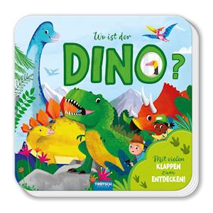 Cover for Trötsch Verlag GmbH &amp; Co.KG · Trötsch Pappenbuch mit Klappen Mein erstes Klappenbuch Wo ist der Dino? (Buch) (2024)