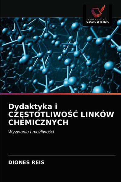 Cover for Diones Reis · Dydaktyka i CZ?STOTLIWO?? LINKOW CHEMICZNYCH (Paperback Book) (2021)