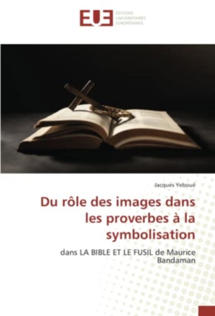 Cover for Jacques Yeboué · Du rôle des images dans les proverbes à la symbolisation (Paperback Book) (2021)