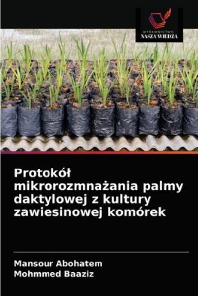 Cover for Mansour Abohatem · Protokol mikrorozmna?ania palmy daktylowej z kultury zawiesinowej komorek (Paperback Book) (2021)