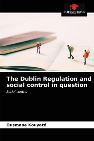 Cover for Ousmane Kouyate · The Dublin Regulation and social control in question (Paperback Book) (2021)