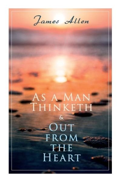 Cover for James Allen · As a Man Thinketh &amp; Out from the Heart (Pocketbok) (2020)