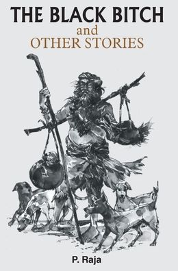 Cover for P. Raja · The Black Bitch and Other Stories (Book) (2013)