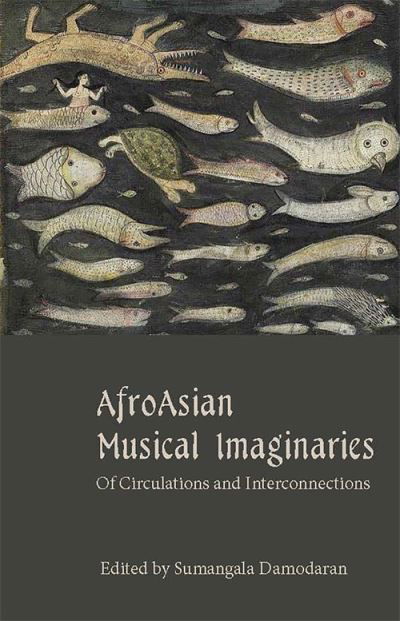 AfroAsian Musical Imaginaries: Of Circulations and Interconnections (Hardcover Book) (2024)