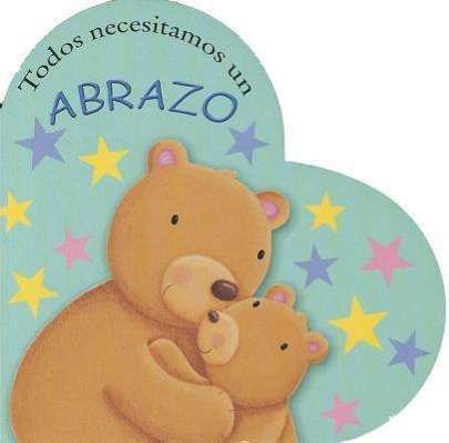 Cover for Caroline Williams · Todos Necesitamosun Abrazo (Board book) [Spanish, Brdbk edition] (2011)