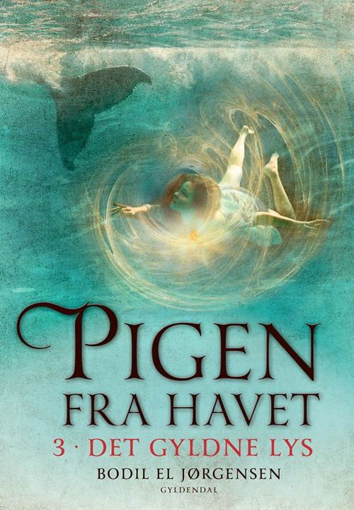Cover for Bodil El Jørgensen · Pigen fra havet: Pigen fra havet 3 - Det gyldne lys (Indbundet Bog) [1. udgave] (2016)