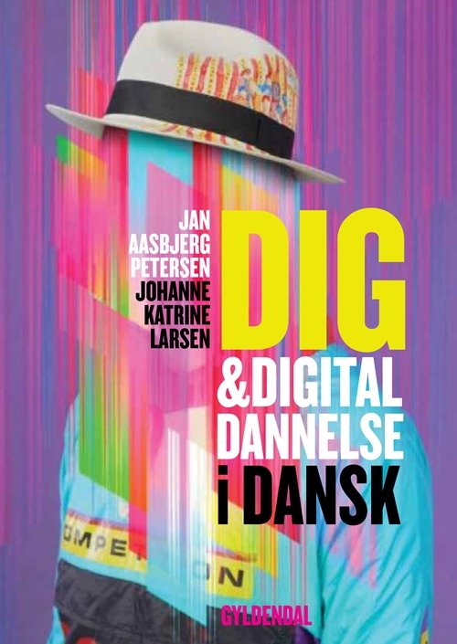 Cover for Jan Aasbjerg Petersen; Johanne Katrine Larsen · Dig &amp; digital dannelse i dansk (Hæftet bog) [1. udgave] (2018)