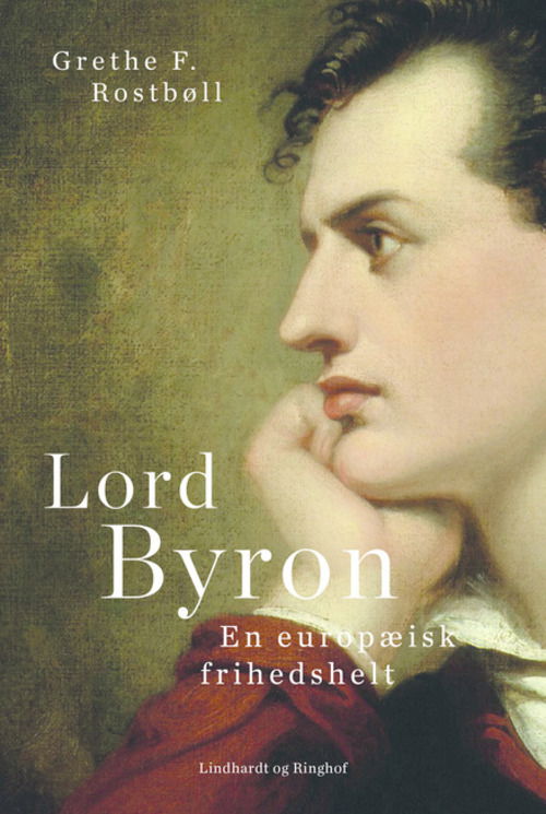 Cover for Grethe F. Rostbøll · Lord Byron. En europæisk frihedshelt (Bound Book) [1st edition] (2015)