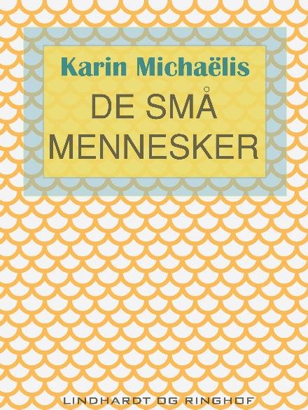 Cover for Karin Michaëlis · De små mennesker (Hæftet bog) [2. udgave] (2017)