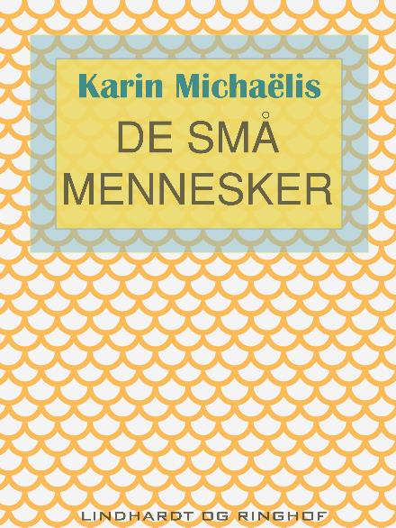 De små mennesker - Karin Michaëlis - Bøger - Saga - 9788711833377 - 7. november 2017