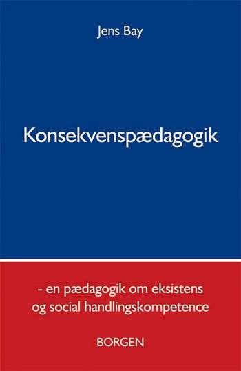 Cover for Jens Bay · Konsekvenspædagogik (Sewn Spine Book) [1e uitgave] (2005)