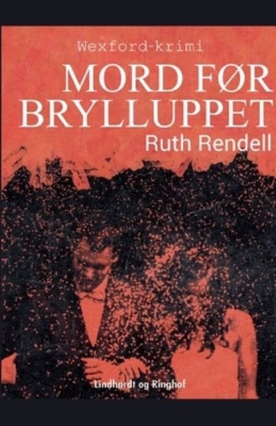 Cover for Ruth Rendell · Wexfordserien: Mord før brylluppet (Sewn Spine Book) [2. Painos] (2018)