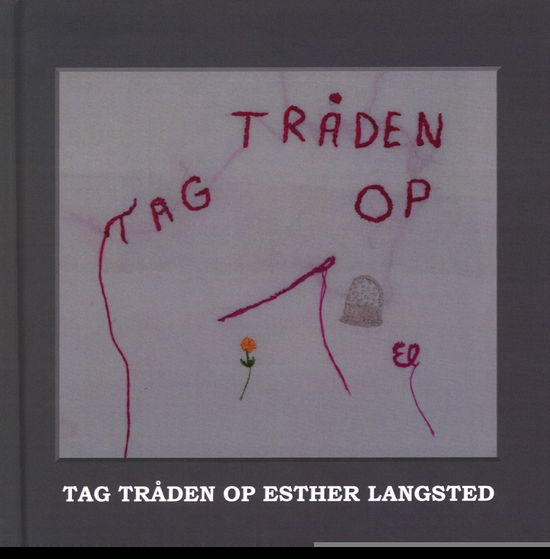 Cover for Esther Langsted · Tag tråden op (Bound Book) [1. wydanie] (2023)