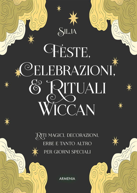 Cover for Silja · Feste, Celebrazioni E Rituali Wiccan. Riti Magici, Decorazioni, Erbe E Tanto Altro Per Giorni Speciali. Ediz. A Colori (Book)