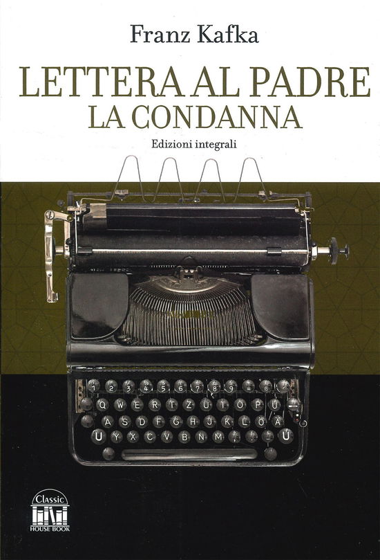 Cover for Franz Kafka · Lettera Al Padre-La Condanna. Ediz. Integrale (Book)