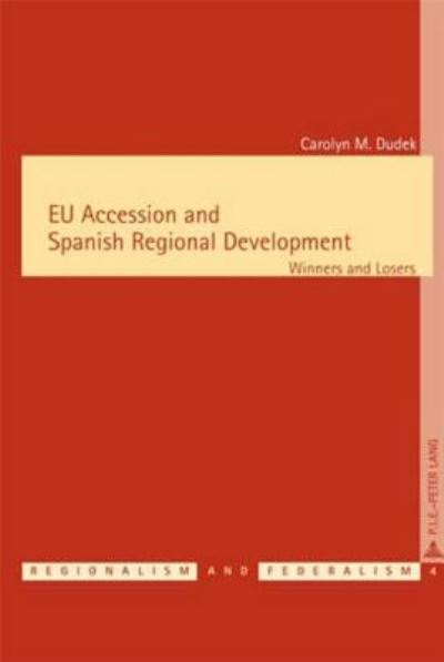 Cover for Carolyn M. Dudek · EU Accession and Spanish Regional Development: Winners and Losers - Regionalisme &amp; Federalisme / Regionalism &amp; Federalism (Taschenbuch) (2005)