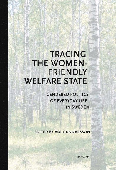 Lotta Vikström · Tracing the Women-Friendly Welfare State. Gendered Politics of Everyday Life in Sweden (Book) (2014)