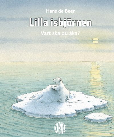 Cover for Hans De Beer · Lilla isbjörnen: Lilla isbjörnen : Vart ska du åka? (Gebundesens Buch) (2016)