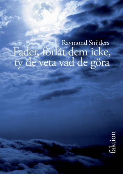 Cover for Snijders · Fader, förlåt dem icke, ty de (Buch) (2016)