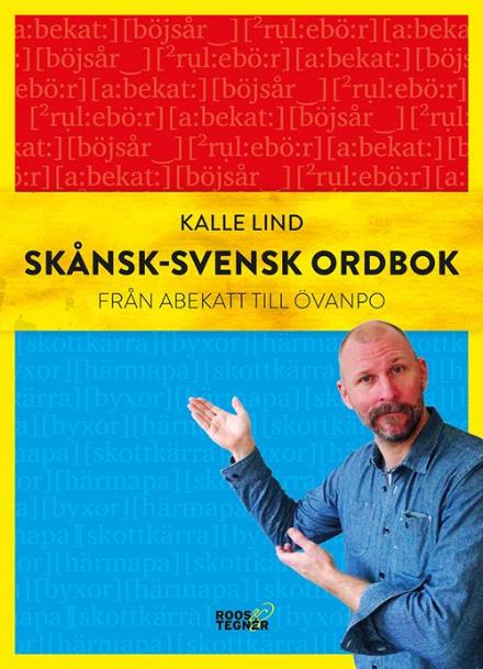 Cover for Kalle Lind · Skånsk-svensk ordbok : från abekatt till övanpo (Hardcover Book) (2016)