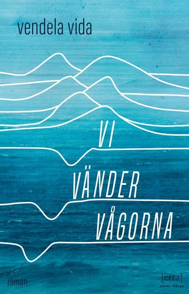Cover for Vendela Vida · Vi vänder vågorna (Bound Book) (2021)