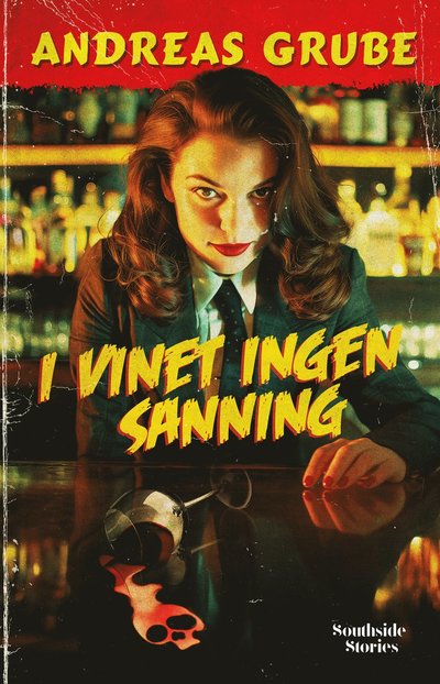 I vinet ingen sanning - Andreas Grube - Books - Southside Stories - 9789189828377 - September 19, 2024