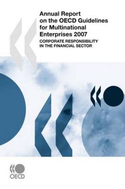 Cover for Oecd Organisation for Economic Co-operation and Develop · Annual Report on the Oecd Guidelines for Multinational Enterprises 2007: Corporate Responsibility in the Financial Sector (Oecd Guidelines for Multinational Enterprises) (Paperback Book) [2007 Ed edition] (2008)
