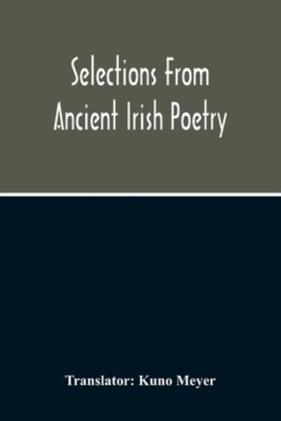 Selections From Ancient Irish Poetry - Kuno Meyer - Libros - Alpha Edition - 9789354215377 - 11 de octubre de 2020