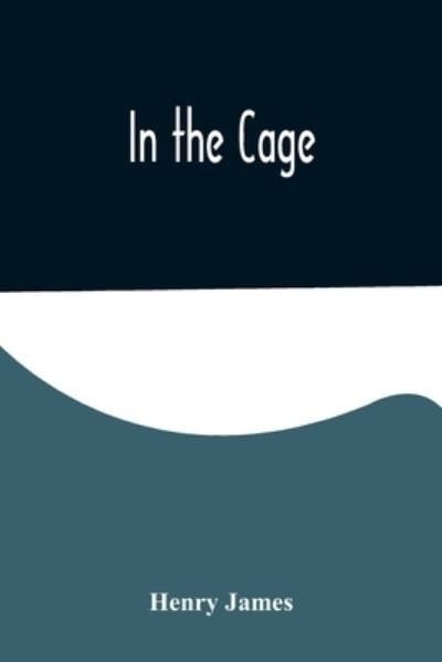 In the Cage - Henry James - Livros - Alpha Edition - 9789356576377 - 15 de setembro de 2022