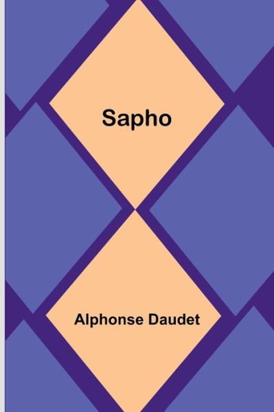Sapho - Alphonse Daudet - Bøger - Alpha Edition - 9789357722377 - 5. august 2023